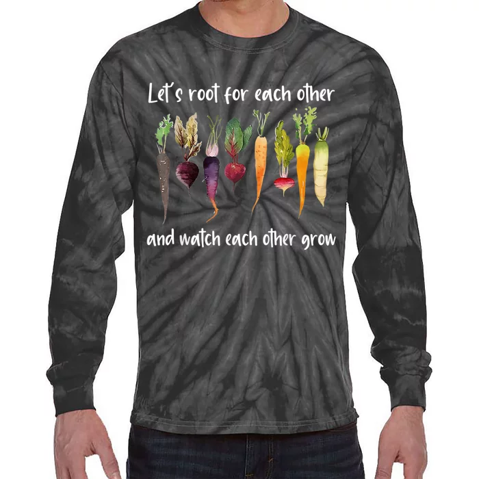 Let's Root For Each Other And Watch Each Other Grow Garden Tie-Dye Long Sleeve Shirt