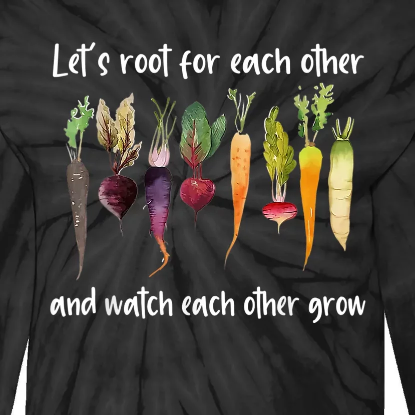 Let's Root For Each Other And Watch Each Other Grow Garden Tie-Dye Long Sleeve Shirt