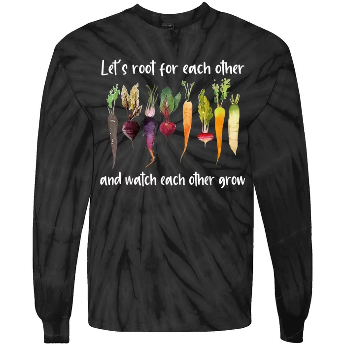 Let's Root For Each Other And Watch Each Other Grow Garden Tie-Dye Long Sleeve Shirt