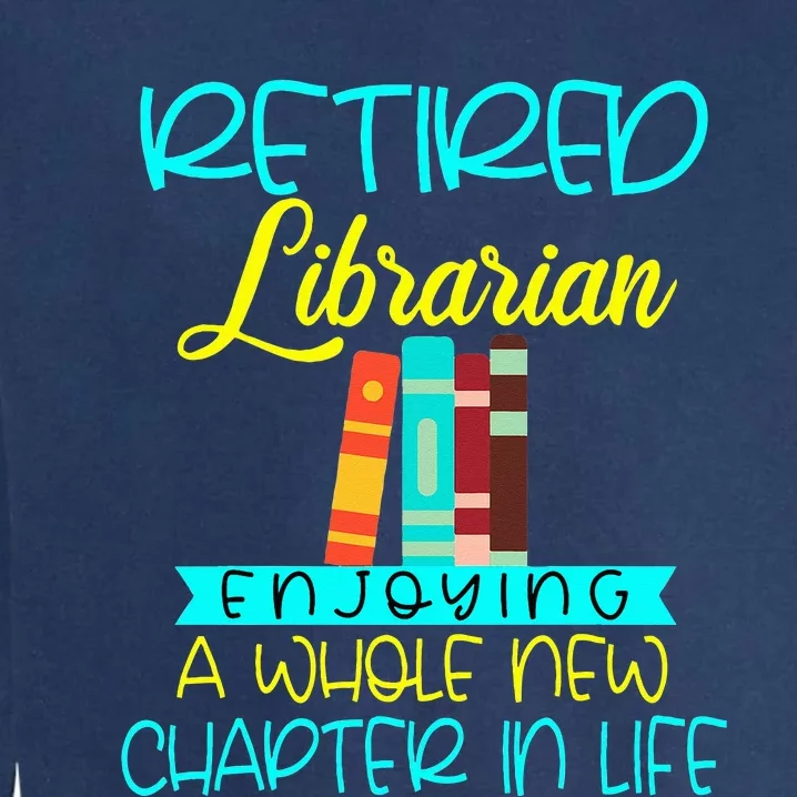 Librarian Retirement Funny Retired Mom Grandma Library Garment-Dyed Sweatshirt