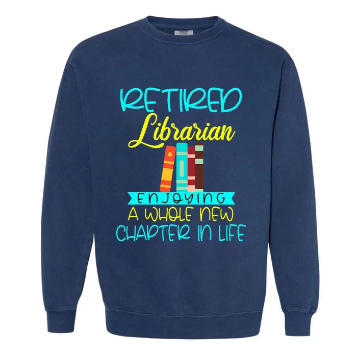 Librarian Retirement Funny Retired Mom Grandma Library Garment-Dyed Sweatshirt