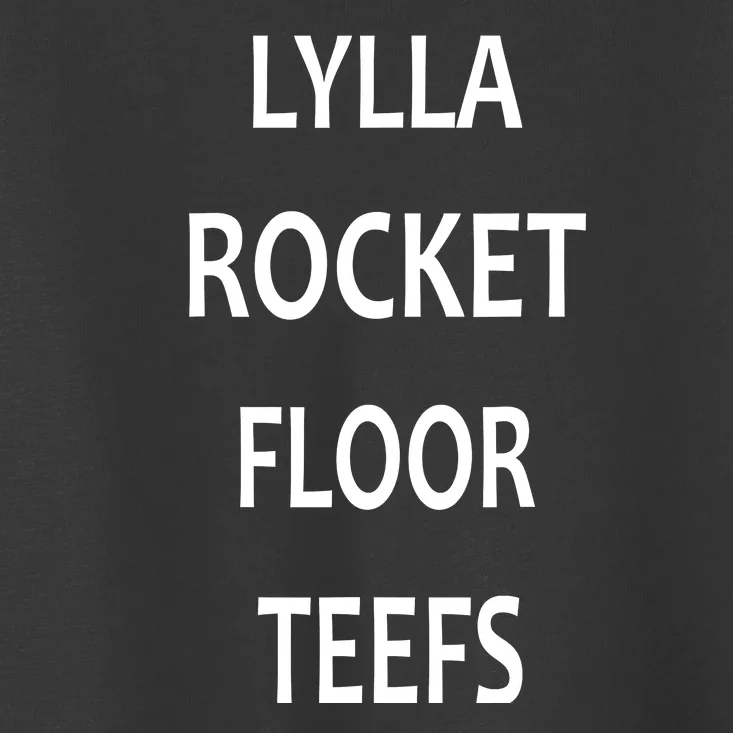 LYLLA ROCKET FLOOR TEEFS Toddler T-Shirt