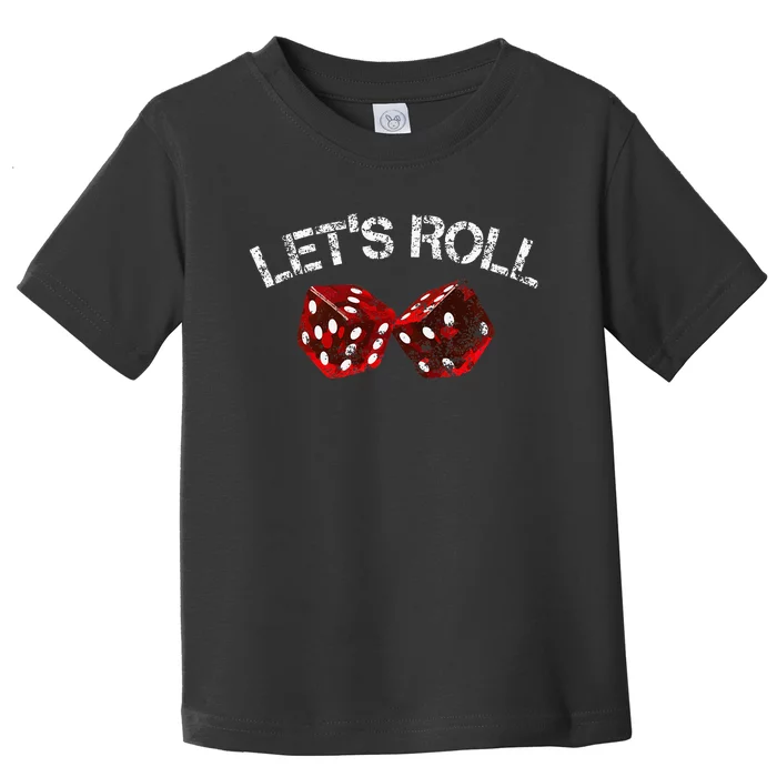 LetS Roll Funny Red Dice Craps Game Night Toddler T-Shirt