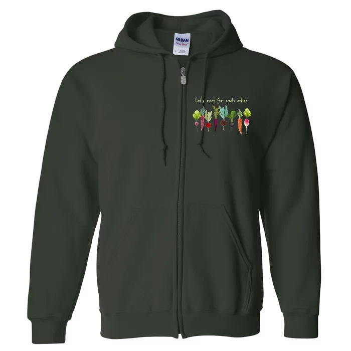 Let's Root For Each Other And Watch Each Other Grow Plants Full Zip Hoodie