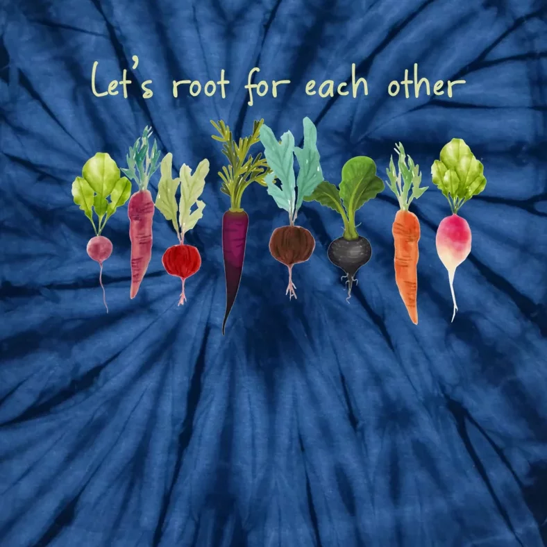 Let's Root For Each Other And Watch Each Other Grow Plants Tie-Dye T-Shirt