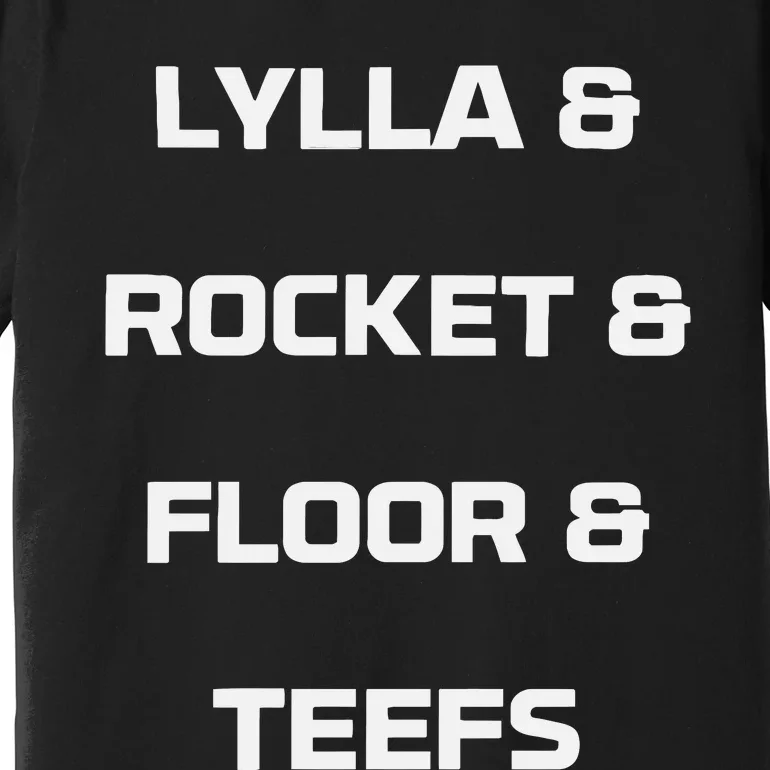 Lylla & Rocket & Floor & Teefs Premium T-Shirt