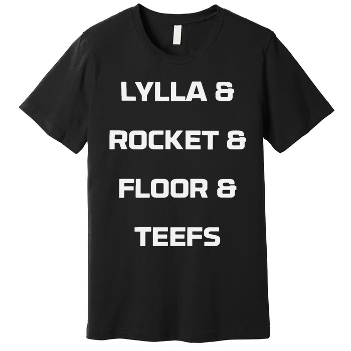 Lylla & Rocket & Floor & Teefs Premium T-Shirt