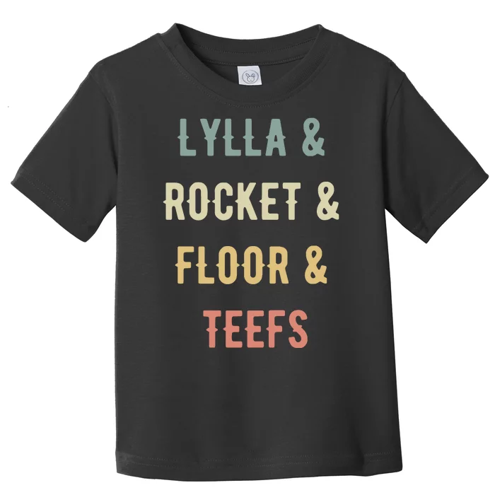 Lylla & Rocket & Floor & Teefs Toddler T-Shirt