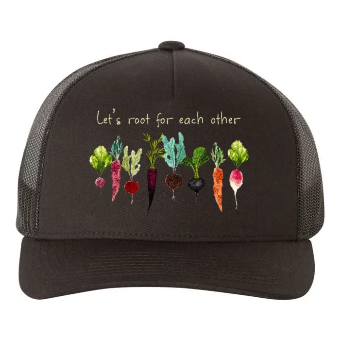 Lets Root For Each Other And Watch Each Other Grow Plants Yupoong Adult 5-Panel Trucker Hat