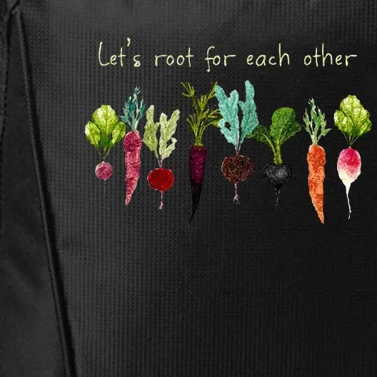 Lets Root For Each Other And Watch Each Other Grow Plants City Backpack