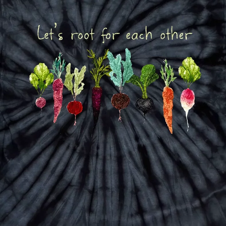 Lets Root For Each Other And Watch Each Other Grow Plants Tie-Dye T-Shirt