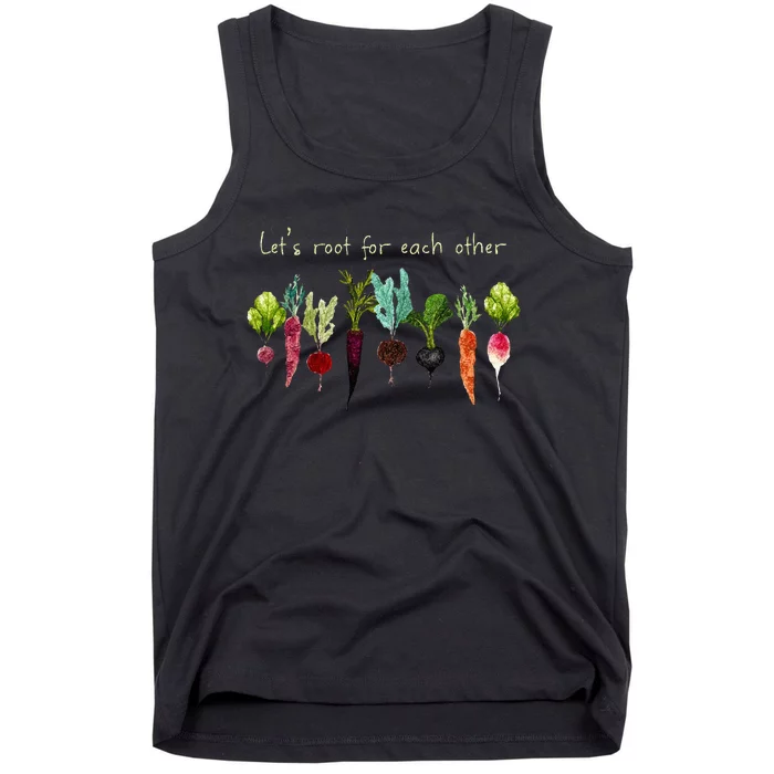 Lets Root For Each Other And Watch Each Other Grow Plants Tank Top