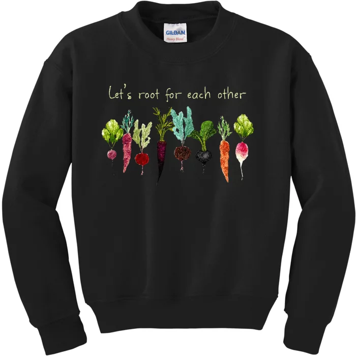 Lets Root For Each Other And Watch Each Other Grow Plants Kids Sweatshirt