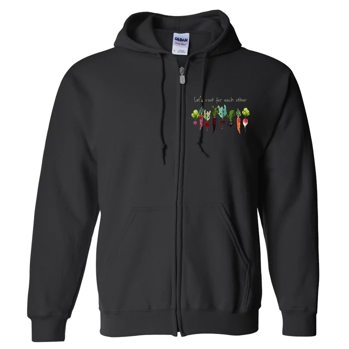 Lets Root For Each Other And Watch Each Other Grow Plants Full Zip Hoodie