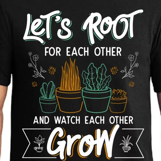 Let's Root For Each Other And Watch Each Other Grow Plant Gift Pajama Set