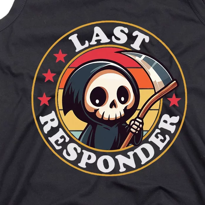 Last Responder Funny Mortician Grim Reaper Tank Top