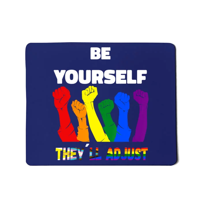 LGBTQI+ Rainbow Flag Be Yourself Theyll Adjust Mousepad