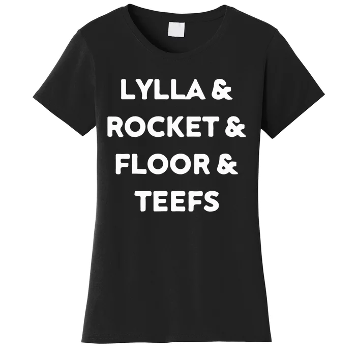 Lylla & Rocket & Floor & Teefs Women's T-Shirt