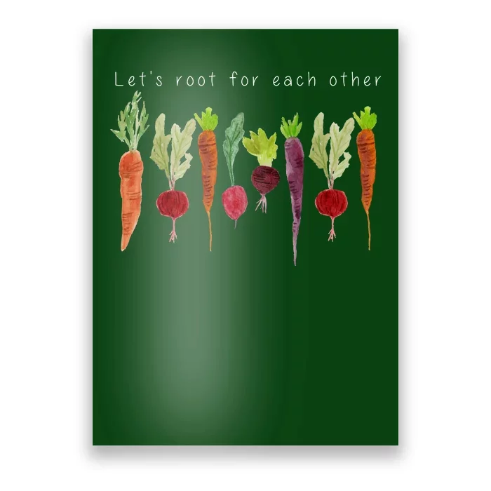 Lets Root For Each Other Vegetable Quote Poster