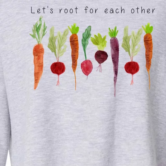 Lets Root For Each Other Vegetable Quote Cropped Pullover Crew