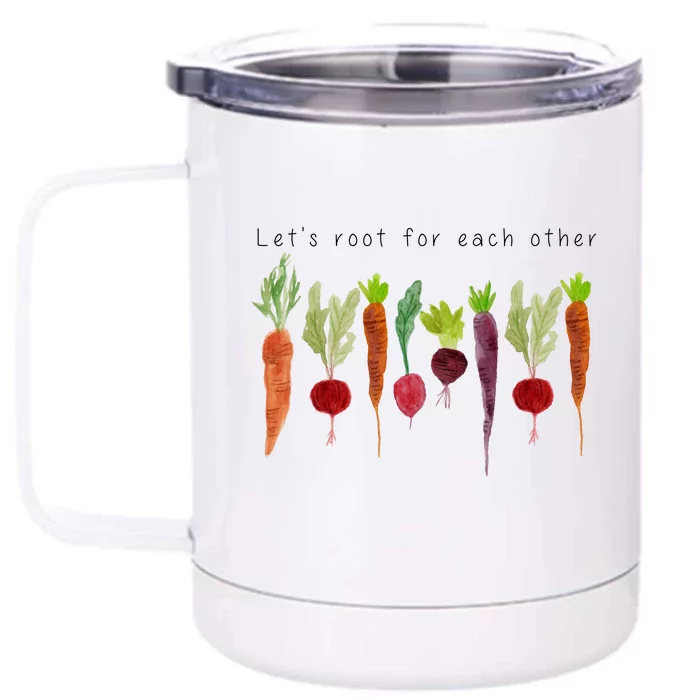 Lets Root For Each Other Vegetable Quote Front & Back 12oz Stainless Steel Tumbler Cup