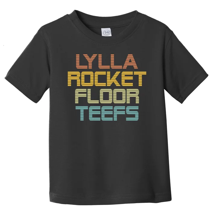 Lylla & Rocket & Floor & Teefs Toddler T-Shirt