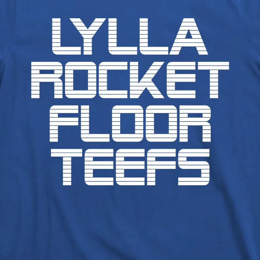 Lylla & Rocket & Floor & Teefs T-Shirt