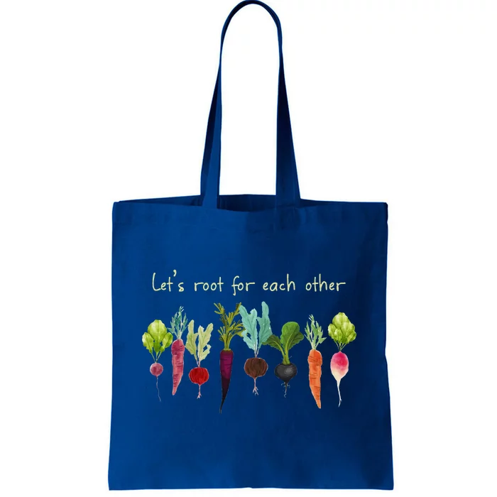 LetS Root For Each Other And Watch Each Other Grow Plants Tote Bag