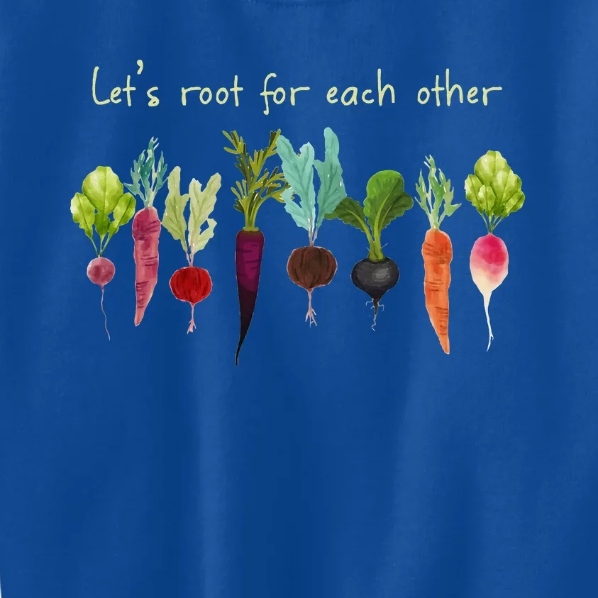 LetS Root For Each Other And Watch Each Other Grow Plants Kids Sweatshirt