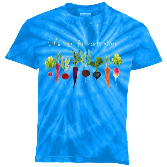 LetS Root For Each Other And Watch Each Other Grow Plants Kids Tie-Dye T-Shirt