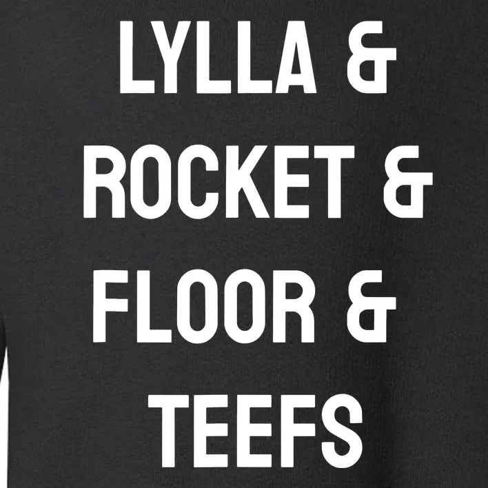 Lylla & Rocket & Floor & Teefs Funny Birthday Quote Toddler Sweatshirt