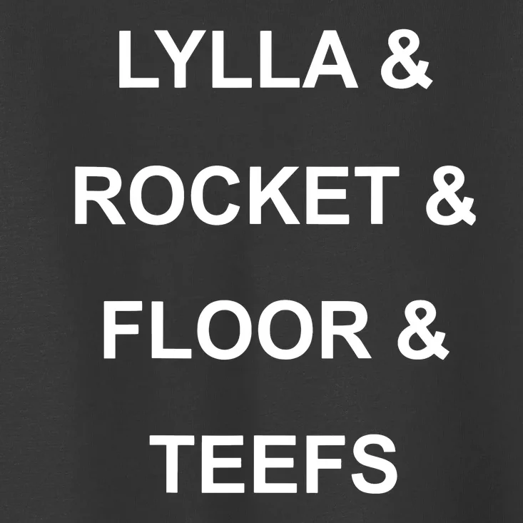 Lylla & Rocket & Floor & Teefs Funny Birthday Quote Toddler T-Shirt