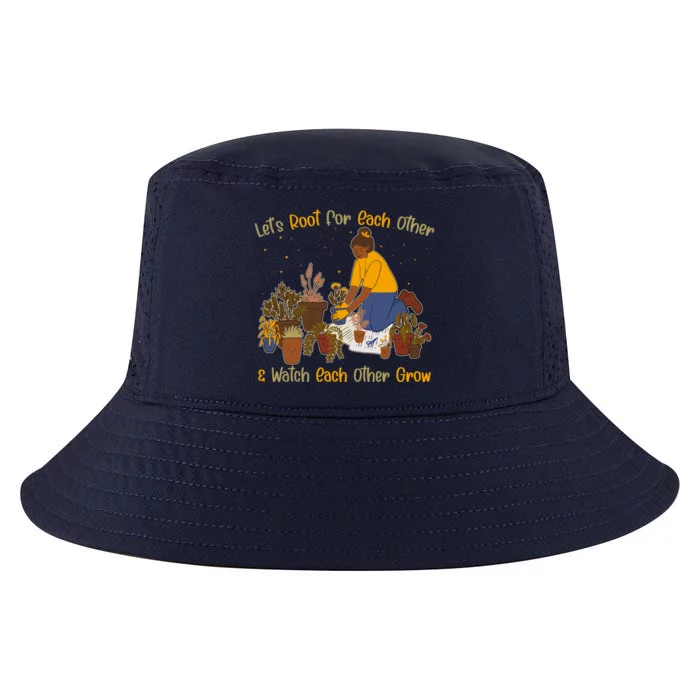 Let's Root For Each Other And Watch Each Other Grow Plant Lover Cool Comfort Performance Bucket Hat