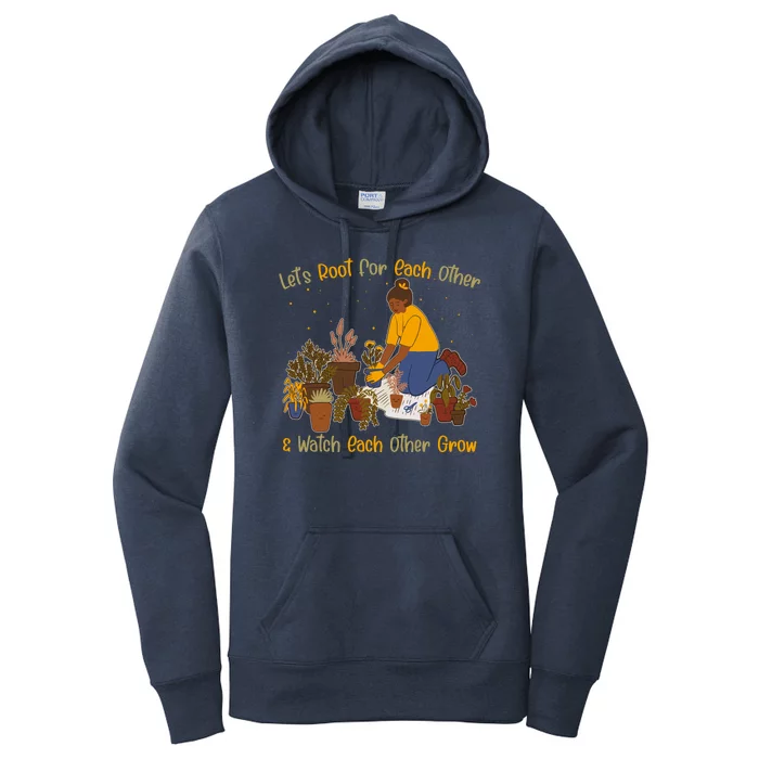 Let's Root For Each Other And Watch Each Other Grow Plant Lover Women's Pullover Hoodie