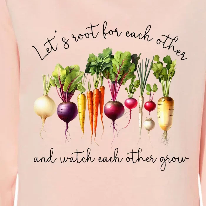 LetS Root For Each Other And Watch Other Grow Garden Womens California Wash Sweatshirt