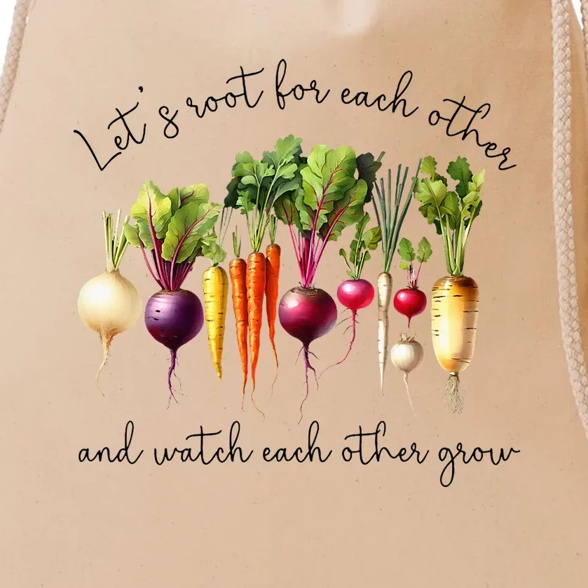 LetS Root For Each Other And Watch Other Grow Garden Drawstring Bag