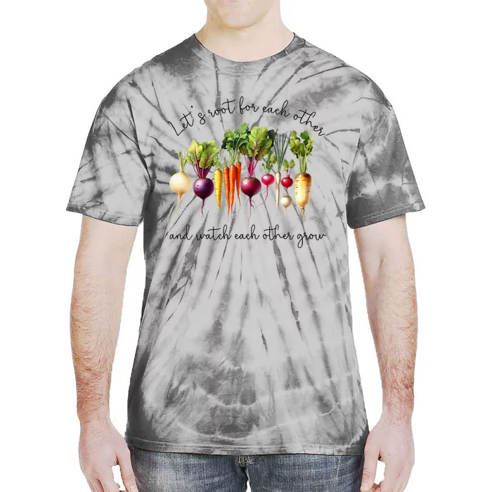 LetS Root For Each Other And Watch Other Grow Garden Tie-Dye T-Shirt