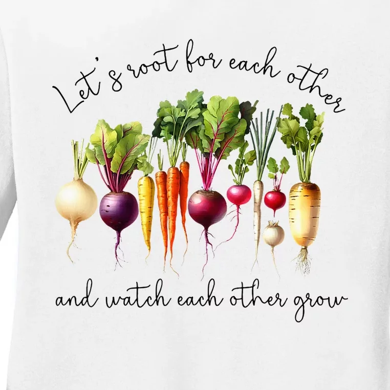 LetS Root For Each Other And Watch Other Grow Garden Ladies Long Sleeve Shirt