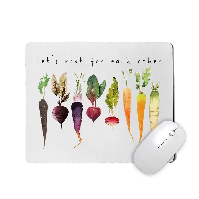 Lets Root For Each Other And Watch Each Other Grow Mousepad