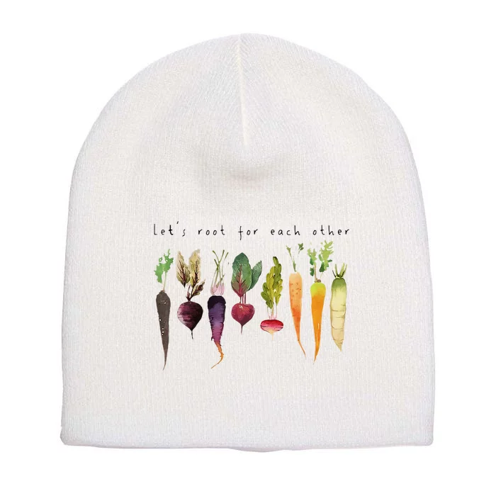 Lets Root For Each Other And Watch Each Other Grow Short Acrylic Beanie