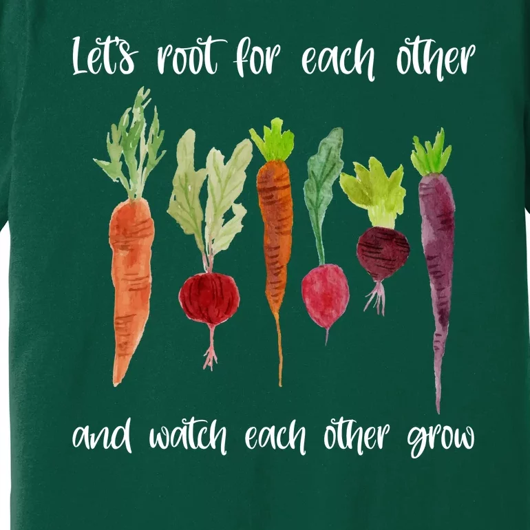 Let's Root For Each Other And Watch Each Other Grow Vegetables Premium T-Shirt