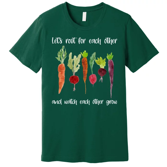 Let's Root For Each Other And Watch Each Other Grow Vegetables Premium T-Shirt