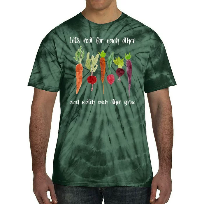 Let's Root For Each Other And Watch Each Other Grow Vegetables Tie-Dye T-Shirt