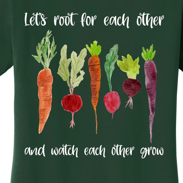 Let's Root For Each Other And Watch Each Other Grow Vegetables Women's T-Shirt