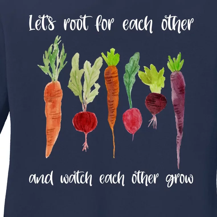 Let's Root For Each Other And Watch Each Other Grow Vegetables Ladies Long Sleeve Shirt