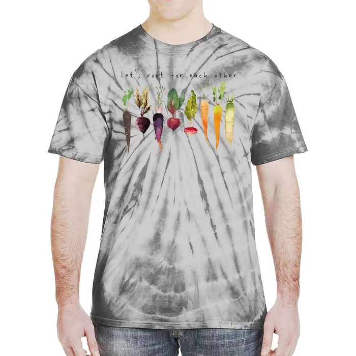 Lets Root For Each Other And Watch Each Other Grow Tie-Dye T-Shirt