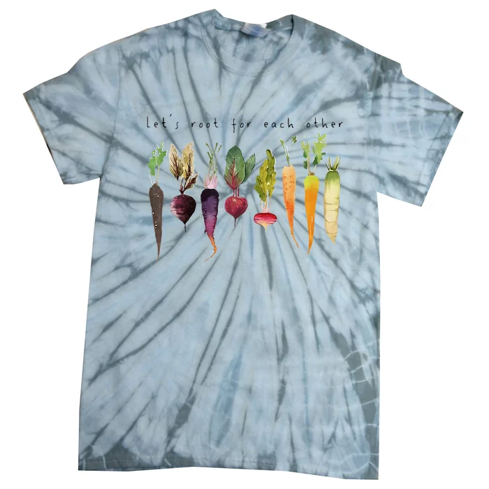 Lets Root For Each Other And Watch Each Other Grow Tie-Dye T-Shirt