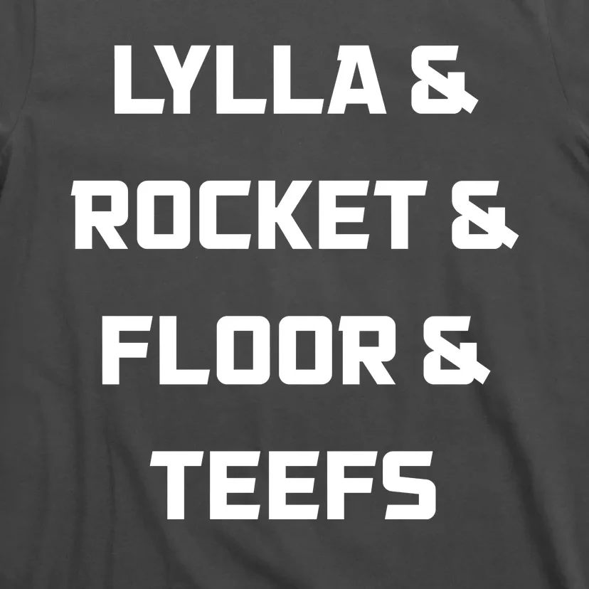 Lylla Rocket Floor And Teefs T-Shirt