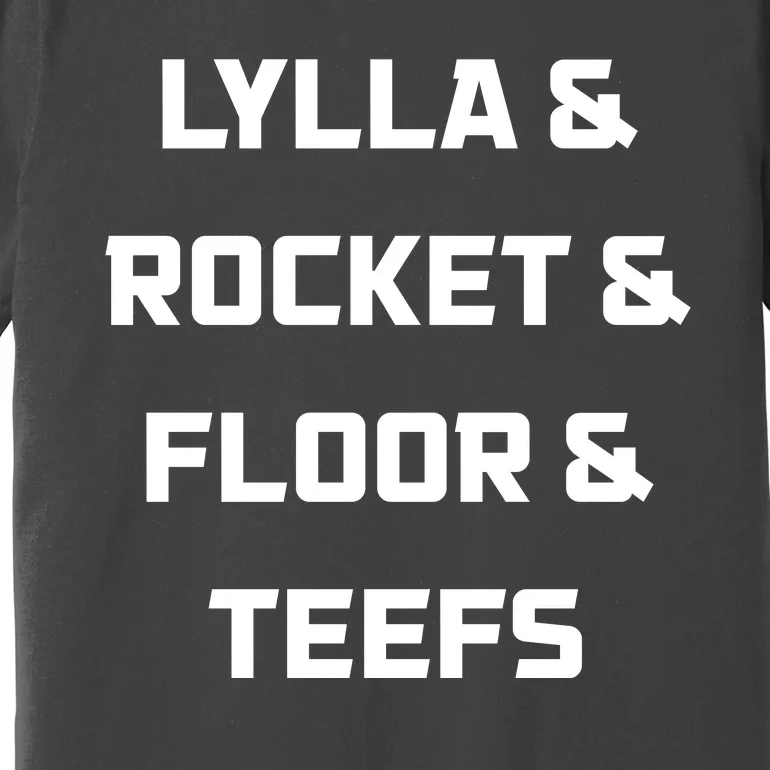 Lylla Rocket Floor And Teefs Premium T-Shirt