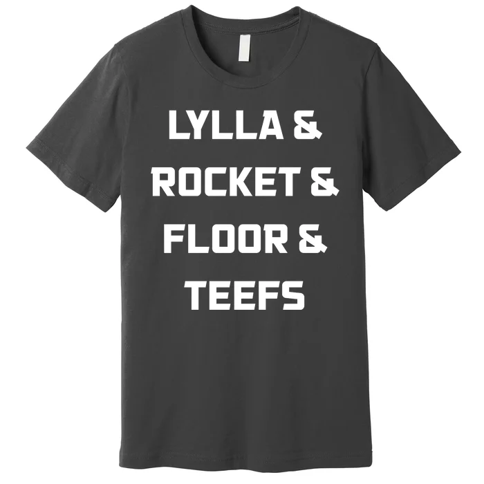 Lylla Rocket Floor And Teefs Premium T-Shirt